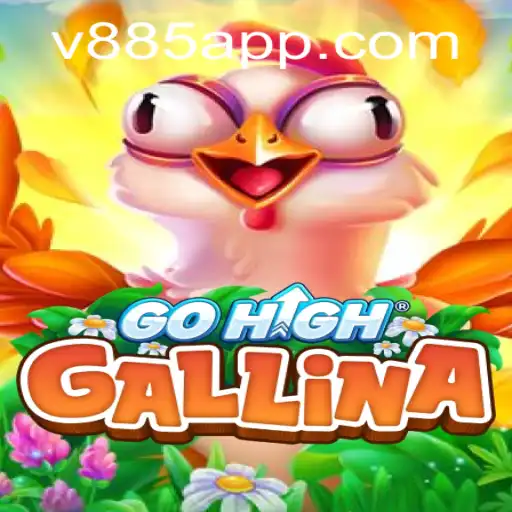 Descubra a Emoção do Jogo GoHighGallina com V885.COM